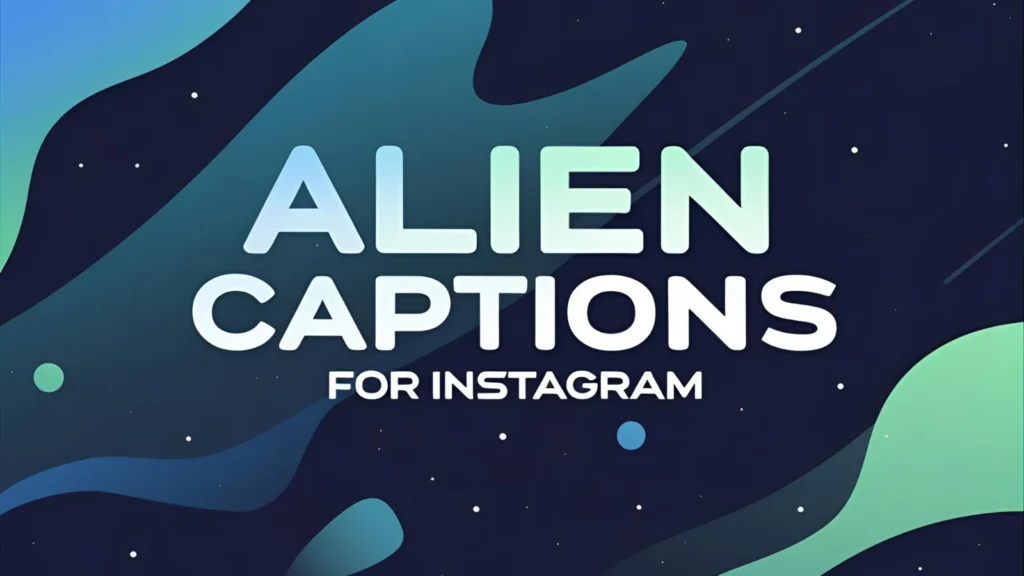 Alien Captions For Instagram