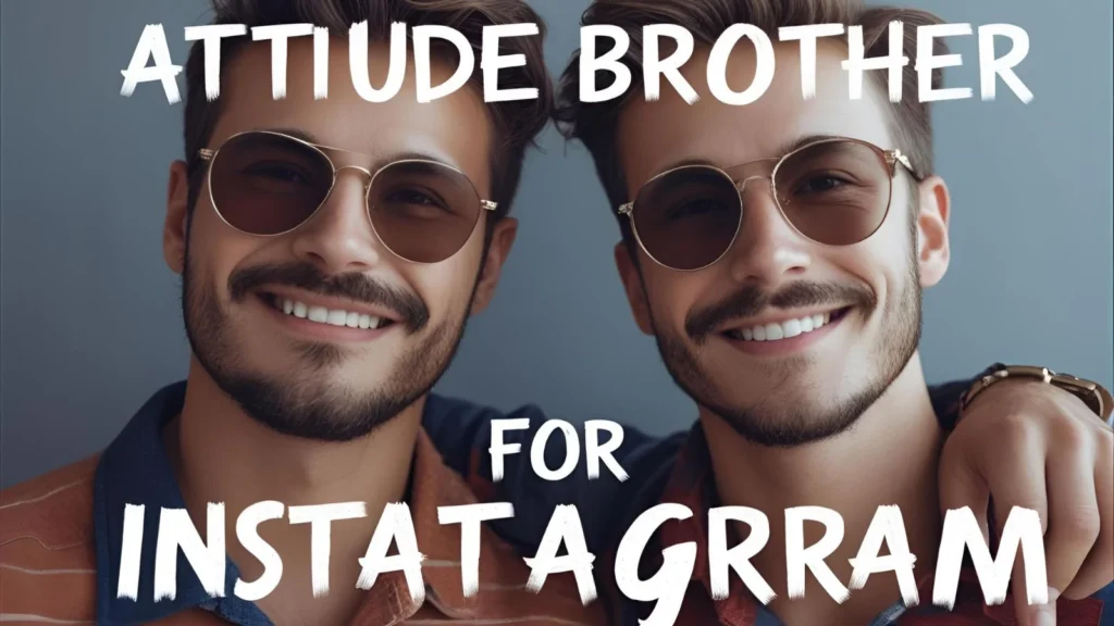Attitude Brother Captions For Instagram