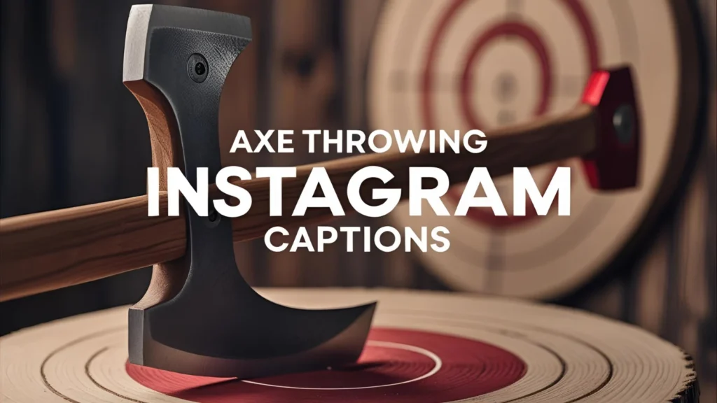 Axe Throwing Instagram Captions