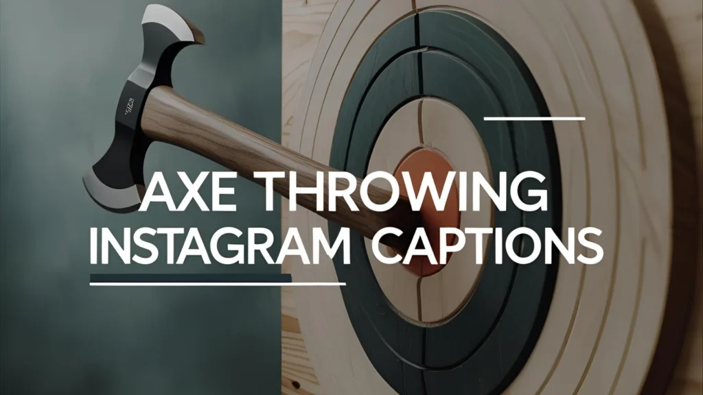 Axe Throwing Instagram Captions