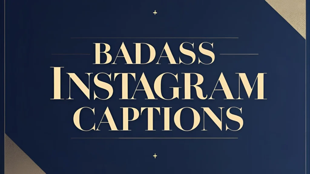 Badass Instagram Captions