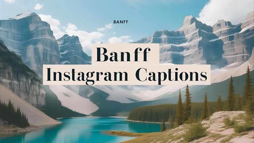 Banff Instagram Captions