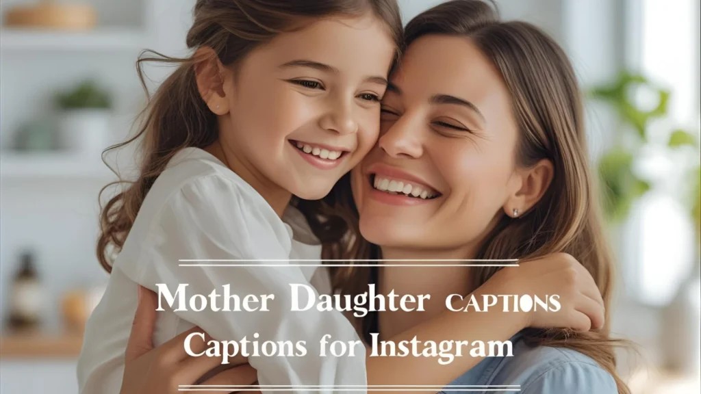 Mother Daughter Captions For Instagram