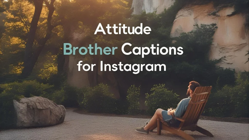 Attitude Brother Captions For Instagram