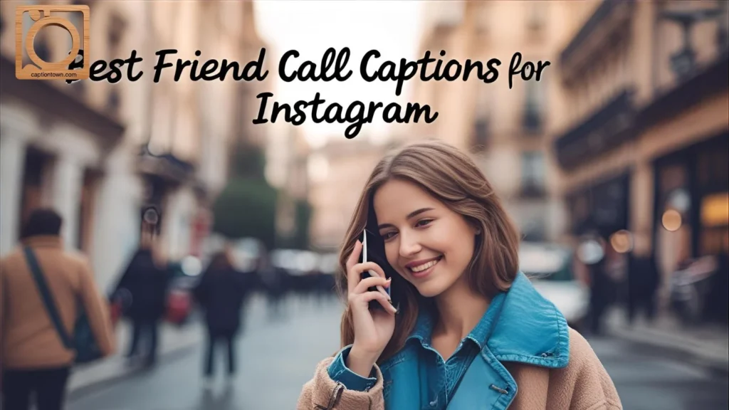 Long Distance Best Friend Call Captions