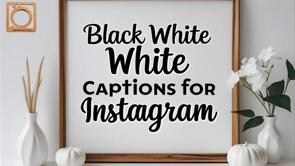 Moody Black and White Captions