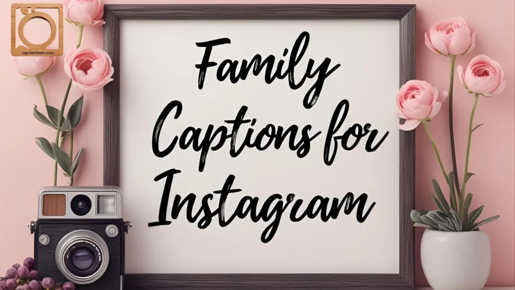 Short Family Captions for Instagram