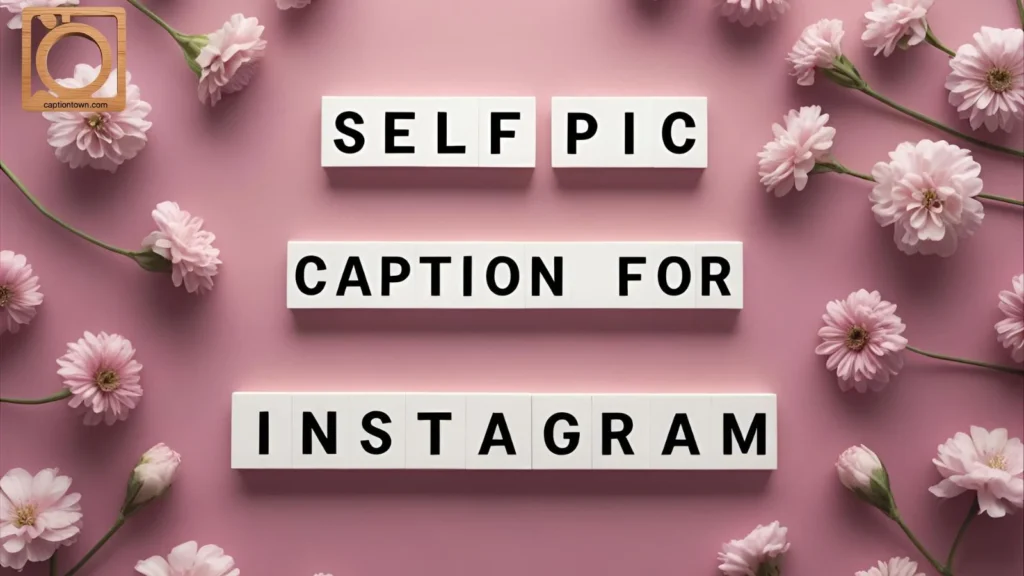 Short Self Pic Captions for Instagram