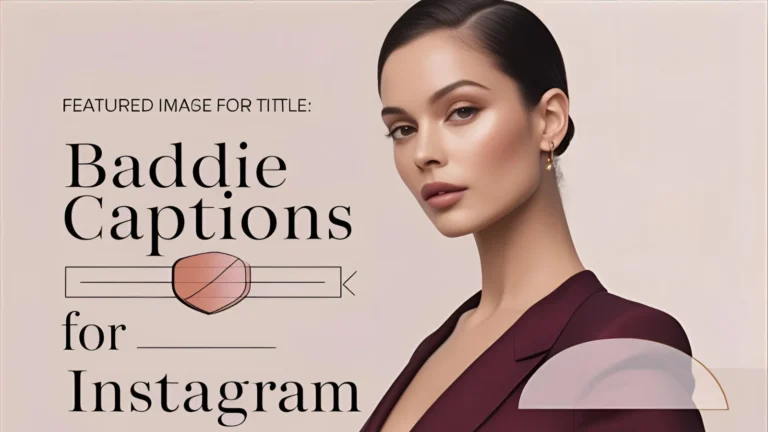 350+ Baddie Captions For Instagram
