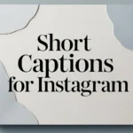 Short Captions For Instagram