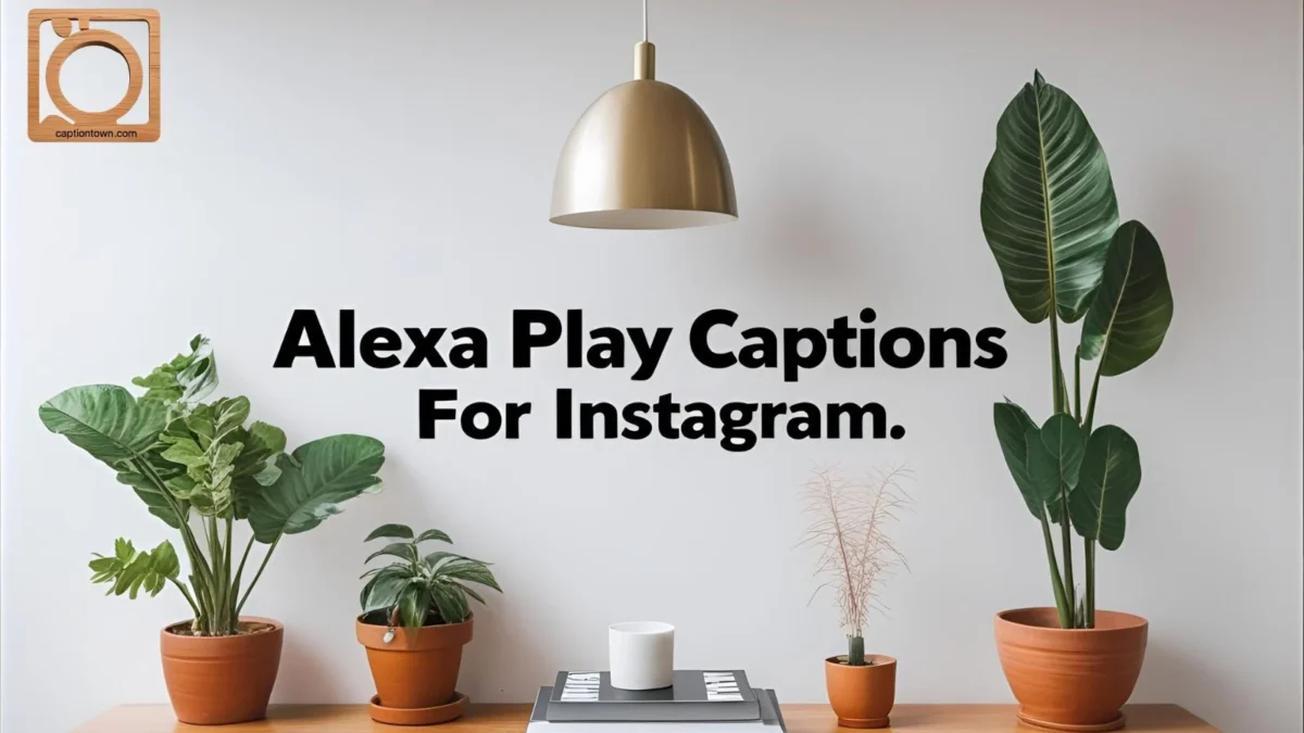 550+ Alexa Play Captions for Instagram 