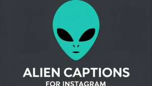 550+ Alien Captions For Instagram That Are Out Of This World 2025-2026
