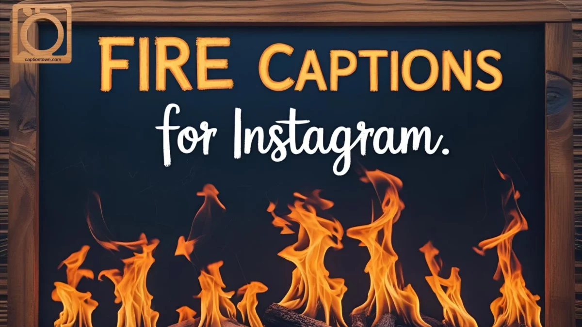 550+ Fire Captions for Instagram