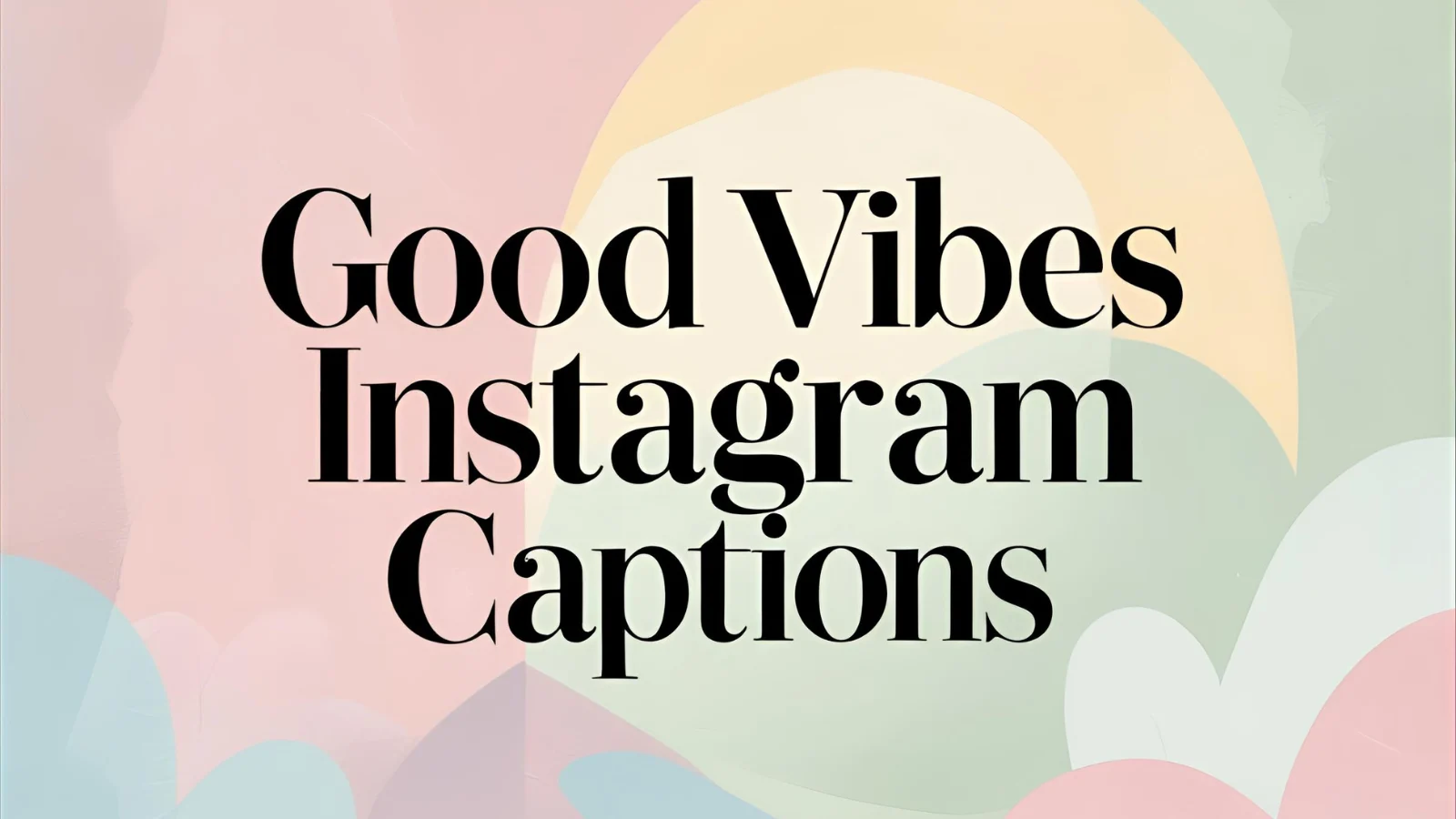 550+ Good Vibes Instagram Captions 2025-2026