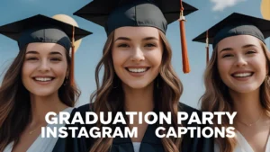401+ Graduation Party Instagram Captions