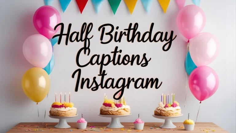 500+ Half Birthday Captions Instagram