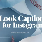 Look Captions For Instagram