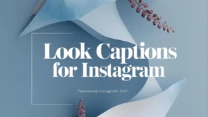 350+ Look Captions For Instagram