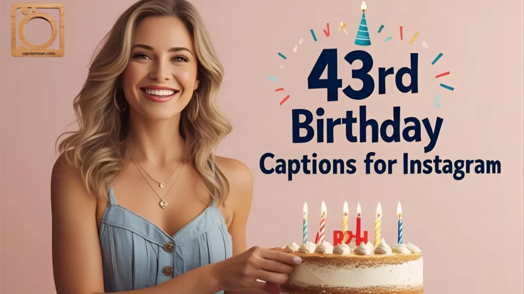 43rd Birthday Captions for Instagram