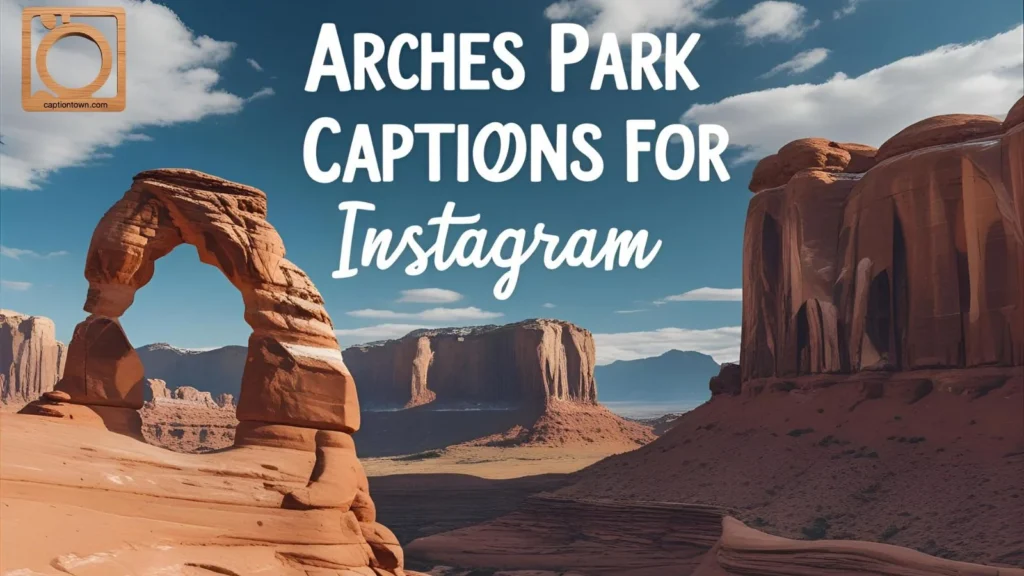 Arches Park Captions for Instagram