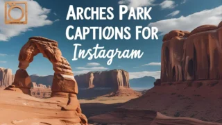 550+ Arches Park Captions for Instagram