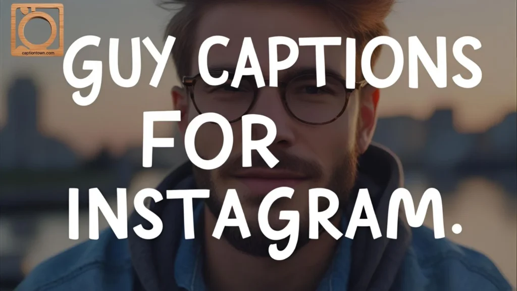 Guy Captions for Instagram