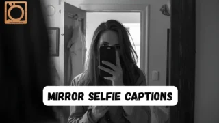550+ Mirror Selfie Captions for Instagram 2025-2026