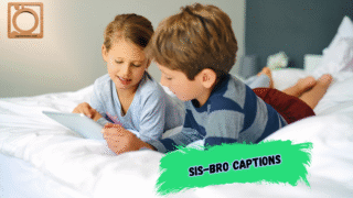 550+ Sis-Bro Captions for Instagram 2025-2026